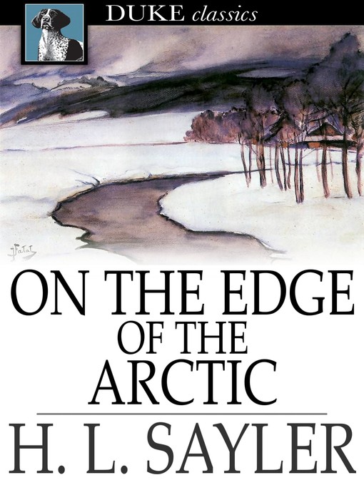 Title details for On the Edge of the Arctic by H. L. Sayler - Wait list
